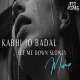 Kabhi Jo Badal Barse x Let Me Down Slowly Mashup Poster