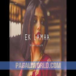 EK Lamha [ Slow Reverb ] Poster