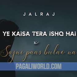 Ye Kaisa Tera Ishq Hai x Sajni Paas Bulao Na Poster